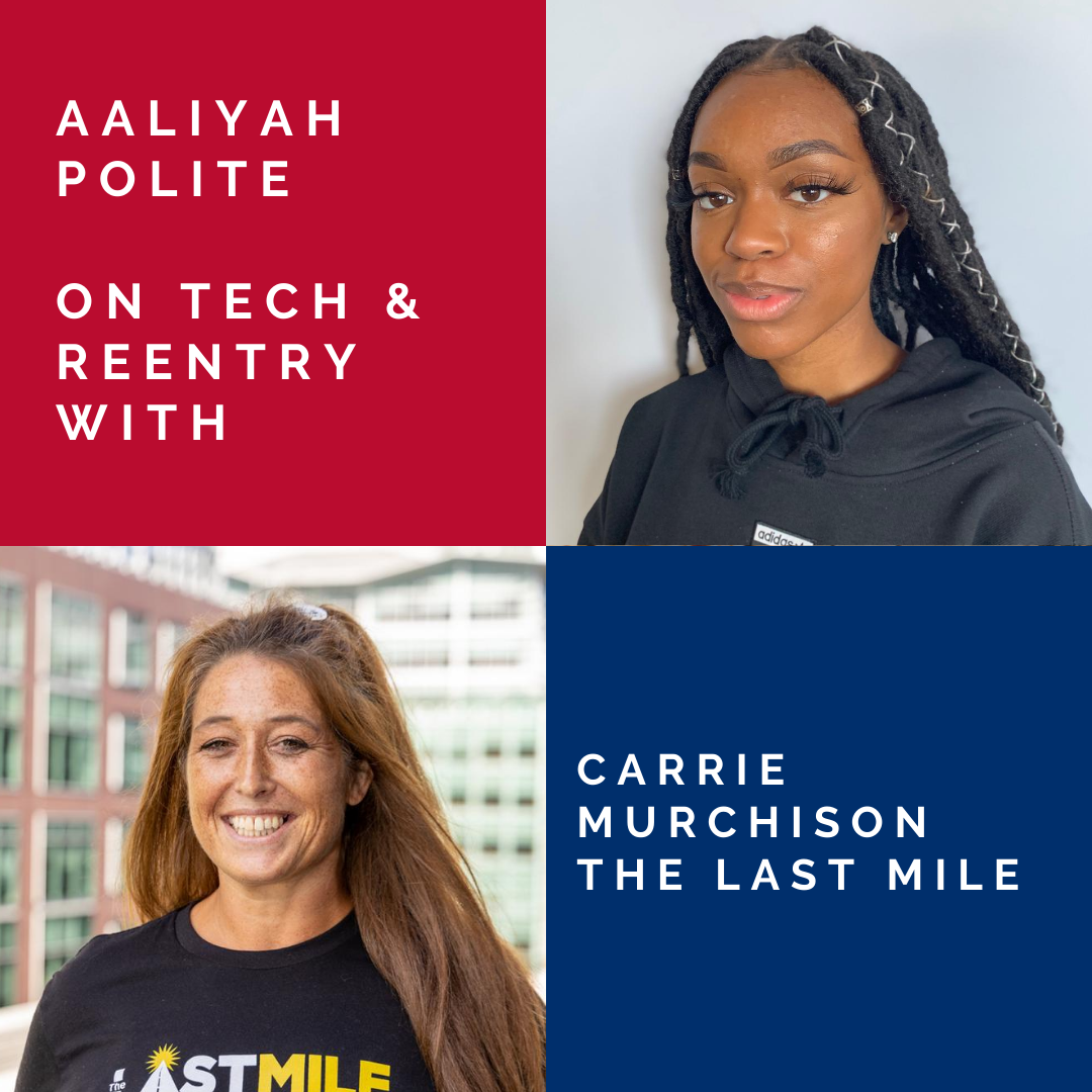 Aaliyah Polite on Tech & Reentry with Carrie Murchison The Last Mile