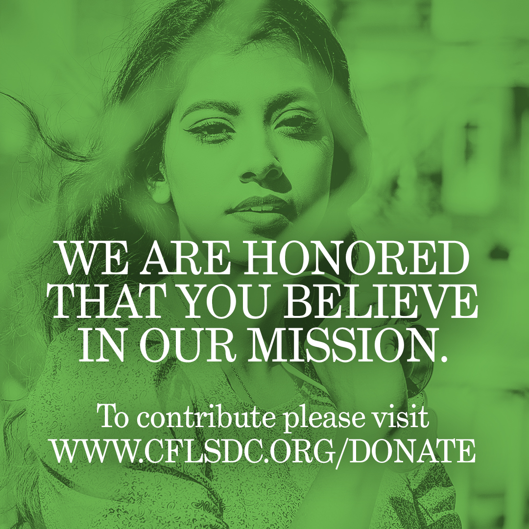 We are honored that you believe in our mission. To contribute please visit www.cflsdc.org/donate