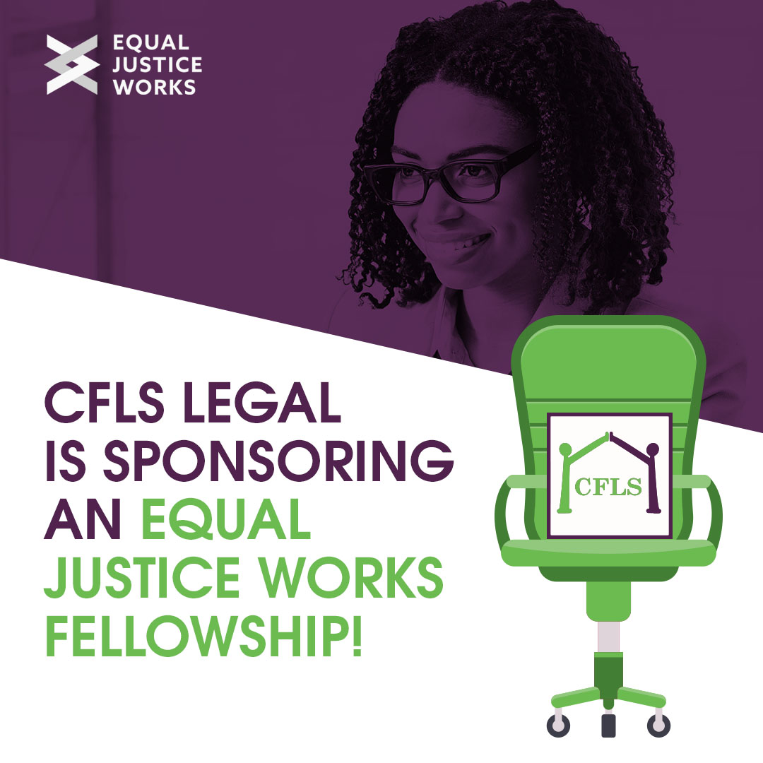 CFLS LEGAL IS sponsoring an Equal Justice Works Fellowship!